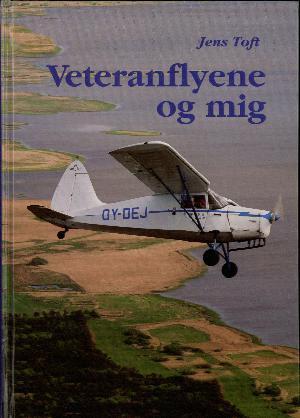 Veteranflyene og mig : historier om en flyvende familie og nogle af dens 137 flyvemaskiner