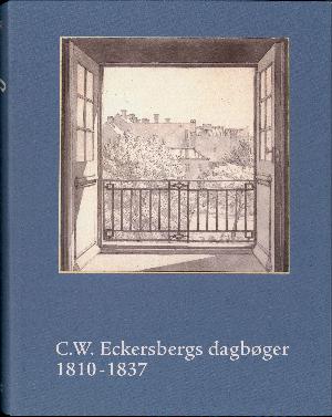 C.W. Eckersbergs dagbøger. Bind 1 : 1810-1837
