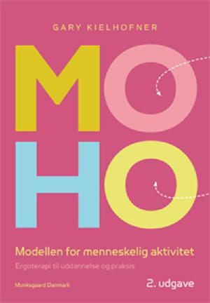 MOHO-modellen : modellen for menneskelig aktivitet : ergoterapi til uddannelse og praksis
