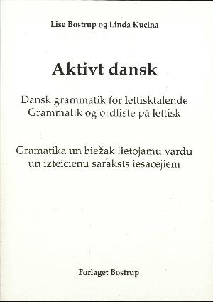 Aktivt dansk : dansk grammatik for lettisktalende