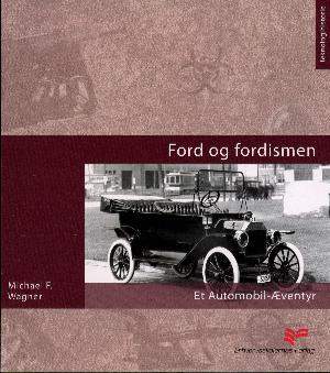 Ford og fordismen : et Automobil-Æventyr