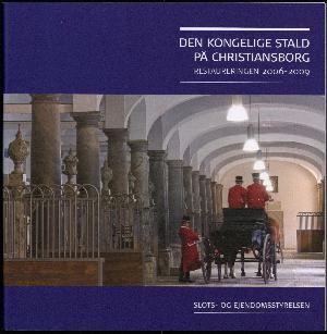 Den kongelige stald på Christiansborg : restaurering 2006-2009