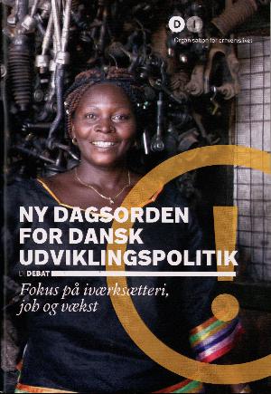 Ny dagsorden for dansk udviklingspolitik : fokus på iværksætteri, job og vækst