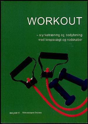 Workout : styrketræning og bodytoning med kropsvægt og redskaber