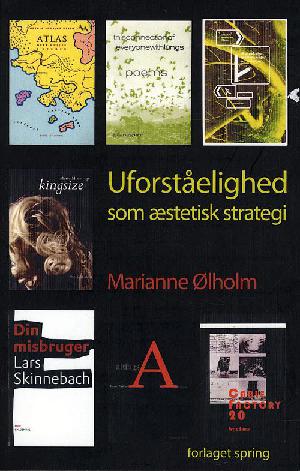 Uforståelighed som æstetisk strategi : læsninger af nyere eksperimenterende dansk og amerikansk lyrik
