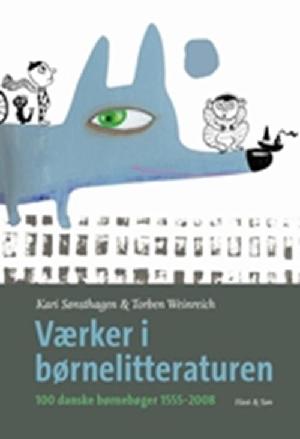 Værker i børnelitteraturen : 100 danske børnebøger 1555-2008
