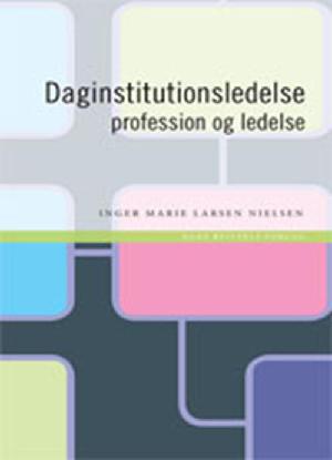 Daginstitutionsledelse : profession og ledelse