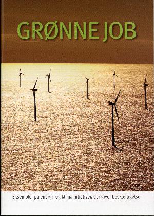 Grønne job : eksempler på energi- og klimainitiativer, der giver beskæftigelse