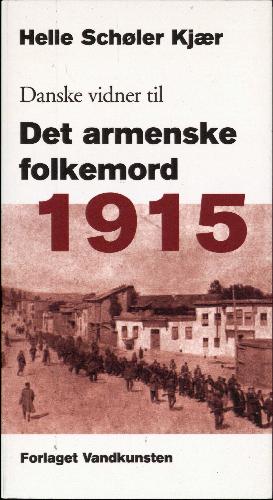 1915 - danske vidner til det armenske folkemord : Maria Jacobsen, Karen Jeppe, Carl Ellis Wandel