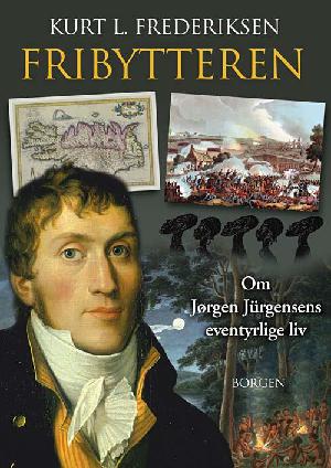 Fribytteren : roman om Jørgen Jürgensen liv