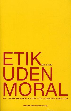 Etik uden moral : det gode menneske i det postmoderne samfund