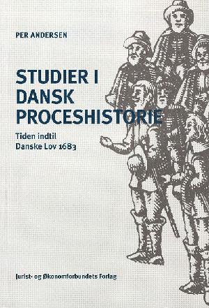 Studier i dansk proceshistorie : tiden indtil Danske Lov 1683
