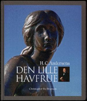 H.C. Andersens Den lille havfrue : fra eventyr til nationalmonument