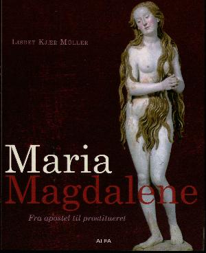 Maria Magdalene : fra apostel til prostitueret