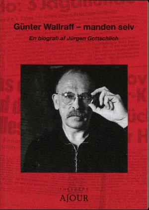 Günter Wallraff - manden selv : en biografi