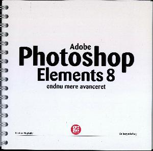 Adobe Photoshop Elements 8 : endnu mere avanceret