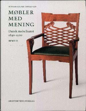 Møbler med mening : dansk møbelkunst 1840-1920. Bind 2