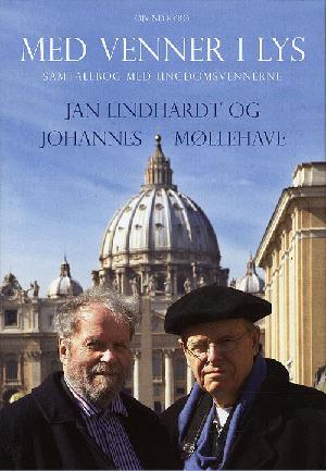 Med venner i lys : samtalebog med ungdomsvennerne Jan Lindhardt og Johannes Møllehave