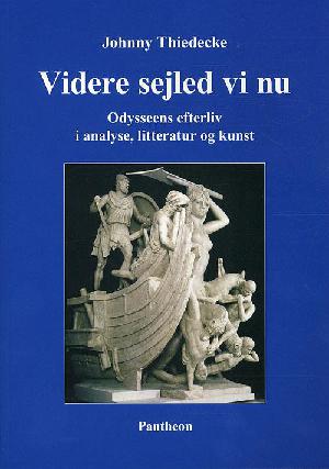 Videre sejled vi nu : Odysseens efterliv i analyse, litteratur og kunst