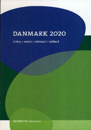 Danmark 2020 : viden, vækst, velstand, velfærd