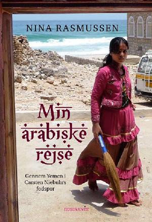 Min arabiske rejse : gennem Yemen i Carsten Niebuhrs fodspor