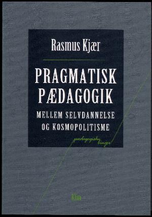 Pragmatisk pædagogik : mellem selvdannelse og kosmopolitisme