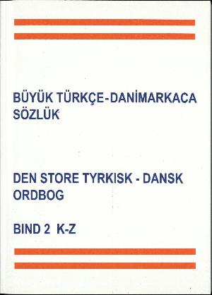 Büyük türkçe-danimarkaca sözlük. Bind 2 : K-Z