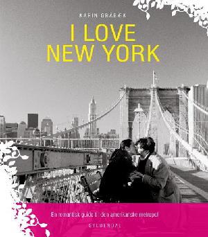I love New York : en romantisk guide til den amerikanske metropol