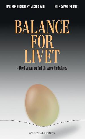Balance for livet : bryd vanen, og find din work life-balance