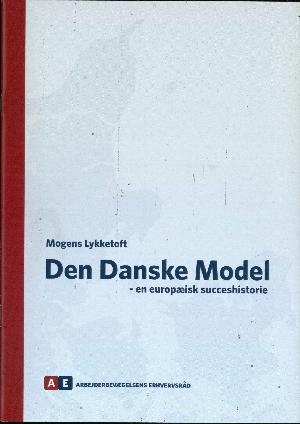 Den danske model : en europæisk succeshistorie