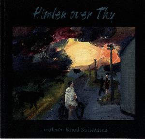Himlen over Thy : maleren Knud Kristensen