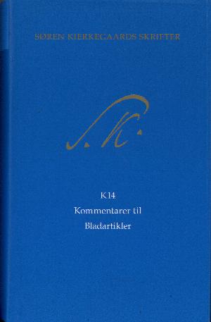 Søren Kierkegaards skrifter -- Kommentarbind. Bind K14 : Kommentarer til bladartikler