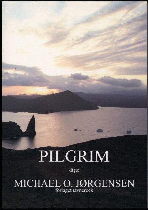 Pilgrim : en poetisk rejse igennem livets mangfoldighed af overraskelser og oplevelser