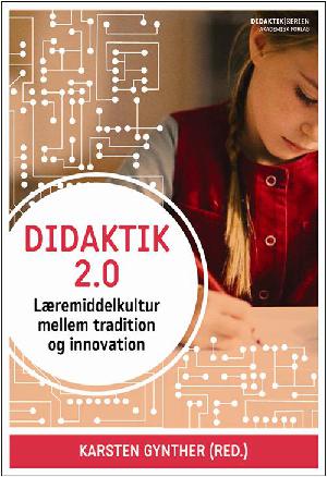 Didaktik 2.0 : læremiddelkultur mellem tradition og innovation