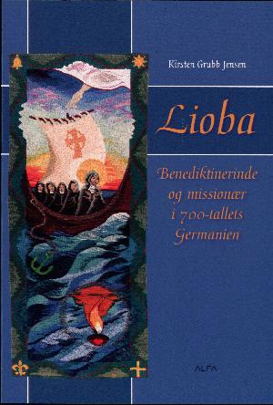 Lioba : benediktinerinde og missionær i 700-tallets Germanien