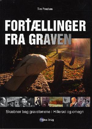 Fortællinger fra graven : skæbner bag gravstenene i Hillerød og omegn