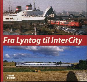 Fra lyntog til InterCity : historien om landsdelstrafikken i Danmark gennem 75 år
