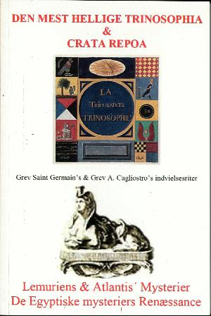 Den mest hellige trinosophia: Crata repoa : grev Saint Germain & grev A. Cagliostros indvielsesriter