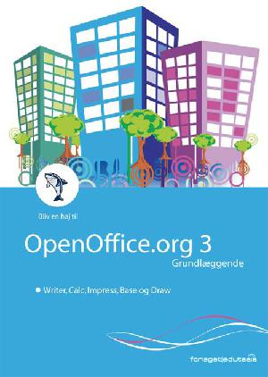 Bliv en haj til OpenOffice. org 3 - grundlæggende : Writer, Calc, Impress, Base og Draw