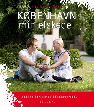 København min elskede! : en guide til romantiske oplevelser i den danske hovedstad