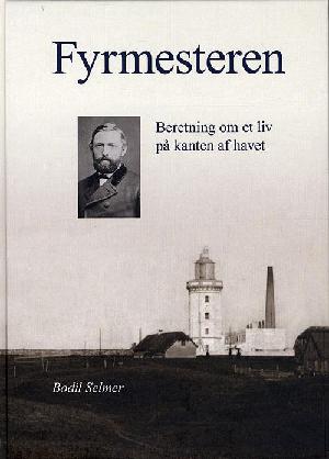 Fyrmesteren : beretning om et liv på kanten af havet : Chr. Heering 1843-1905