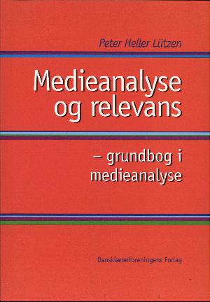 Medieanalyse og relevans : grundbog i medieanalyse