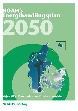 NOAH's energihandlingsplan 2050 : vejen til et Danmark uden fossile brændsler