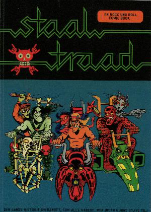 Staaltraad : en rock und roll comic book : den sande historie om bandet, som alle hadede, men ingen kunne stave til!