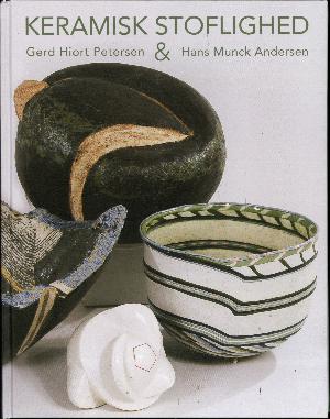 Keramisk stoflighed : Gerd Hiort Petersen & Hans Munck Andersen
