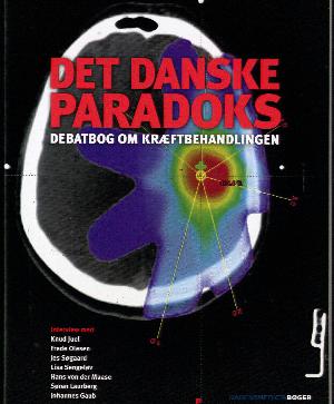 Det danske paradoks : debatbog om kræftbehandlingen