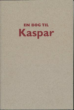 En bog til Kaspar - om hans arbejde med William Shakespeares Macbeth