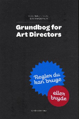 Grundbog for art directors : regler du kan bruge eller bryde