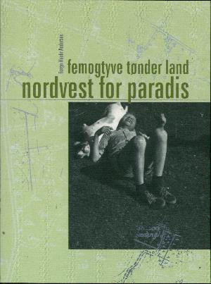 Femogtyve tønder land nordvest for Paradis : essays
