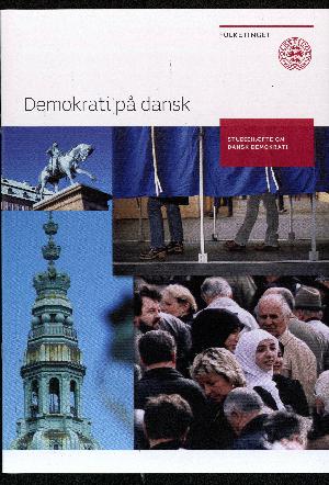 Demokrati på dansk : studiehæfte om dansk demokrati